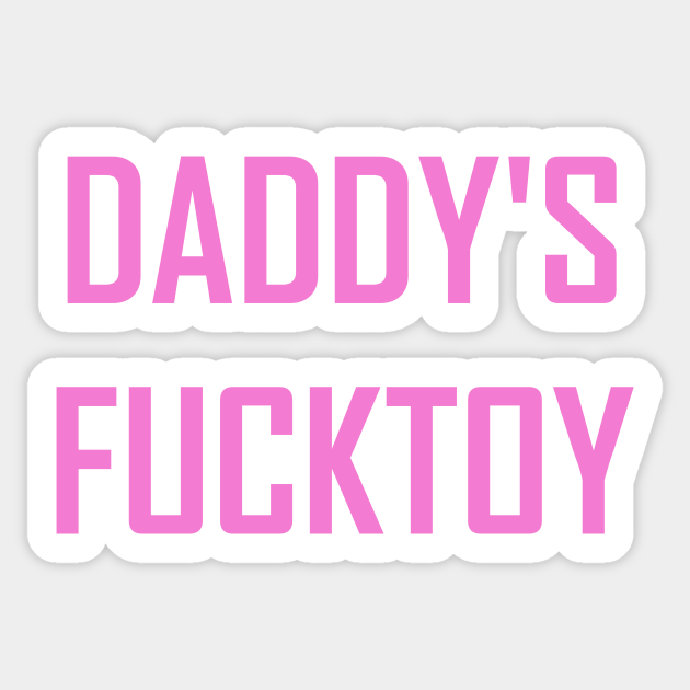 Daddys Fucktoy Ddlg Sticker Teepublic